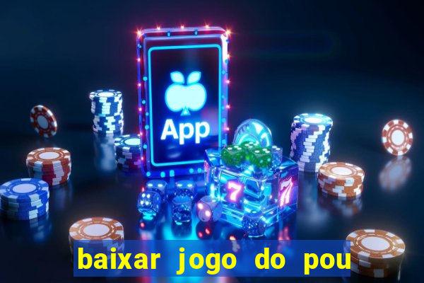 baixar jogo do pou no play store